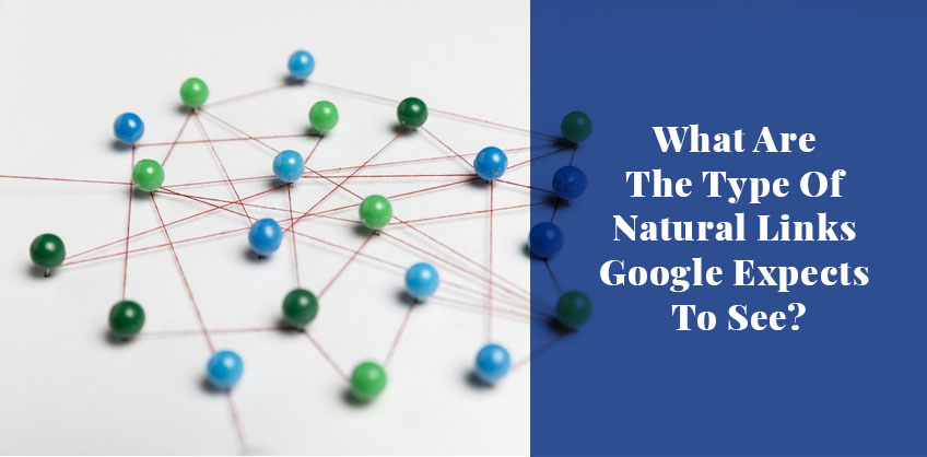 What Are The Type Of Natural Links Google Expects To See?