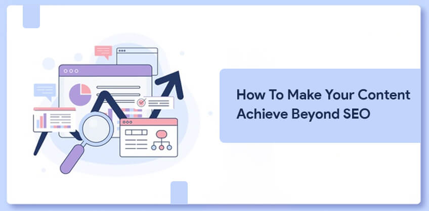 How to make your content achieve beyond SEO
