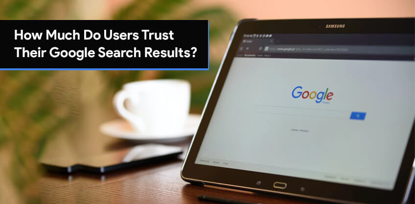 How Much Do Users Trust Their Google Search Results?