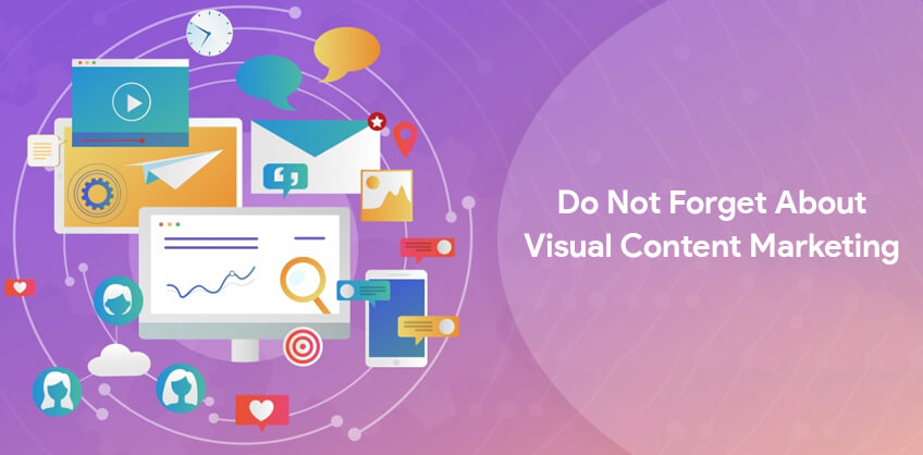 Do Not Forget About Visual Content Marketing