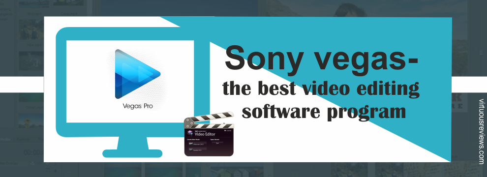 Sony vegas- the best video editing software program