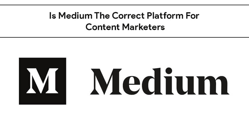 Is Medium The Correct Platform For Content Marketers