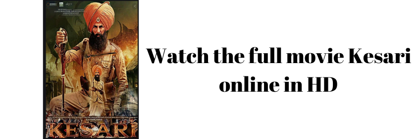 Watch the full movie Kesari online in HD