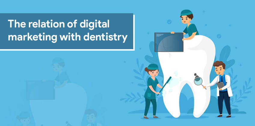 The relation of digital marketing with dentistry