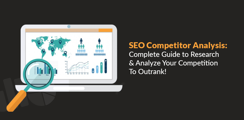 SEO Competitor Analysis: Complete Guide to Research & Analyze Your Competition To Outrank!