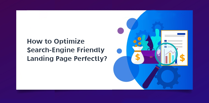 How to Optimize Search-Engine Friendly Landing Page Perfectly?