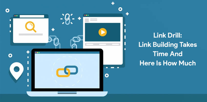 Link Drill: Link Building takes time and here is how much
