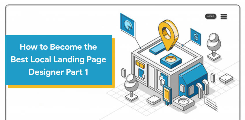 How to Become the Best Local Landing Page Designer? - Part 1