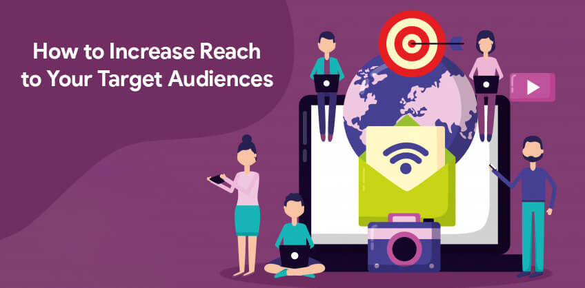 How to Increase Reach to Your Target Audiences