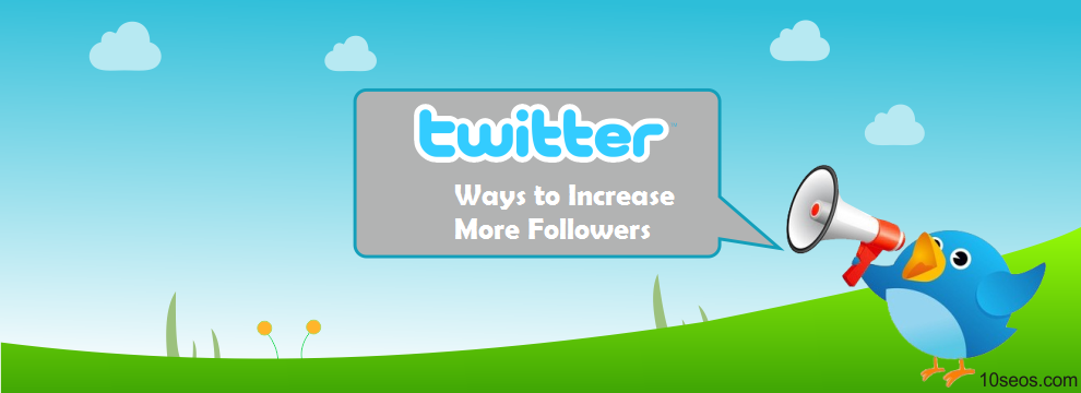 How to Increase More Followers on Twitter?