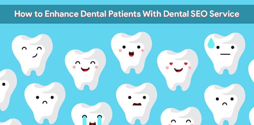 How to Enhance Dental Patients With Dental SEO Service