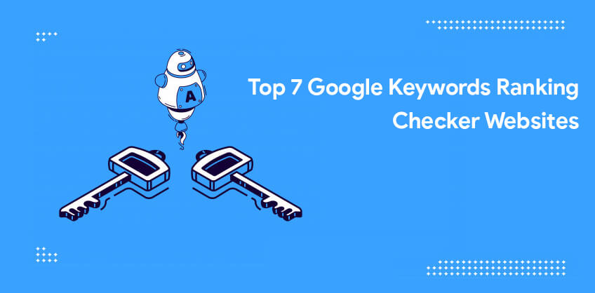 Top 7 Google Keywords Ranking checker Websites