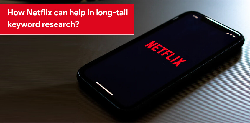 How Netflix can help in long-tail keyword research?