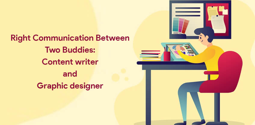 Right Communication between two Buddies: Content writer and Graphic designer