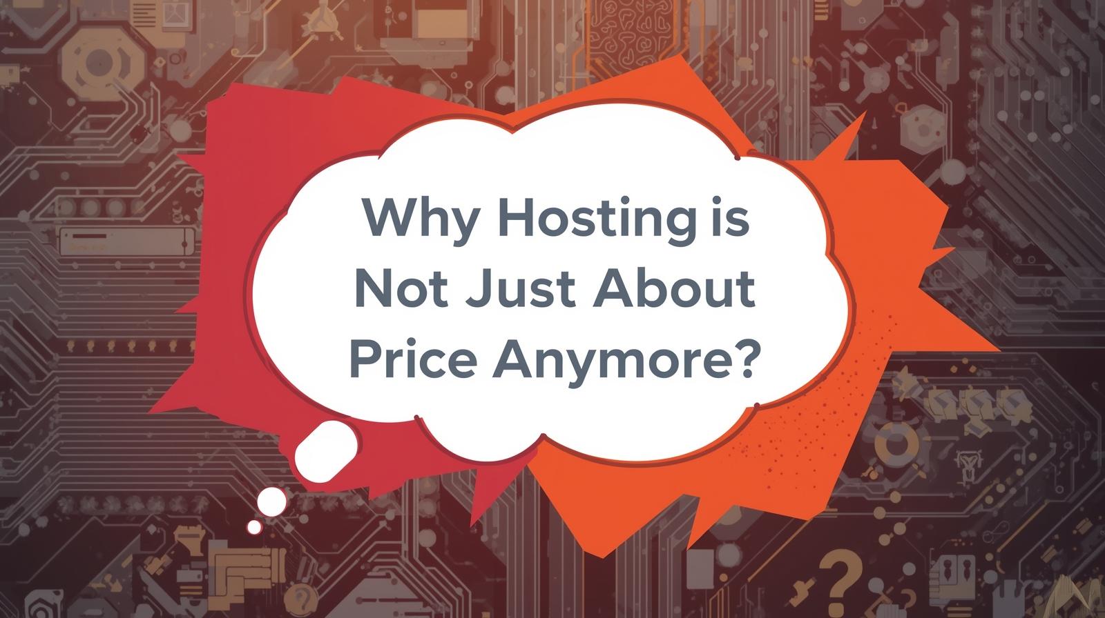 Why Hosting Is Not Just About Price Anymore?