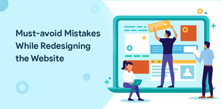 Must-avoid Mistakes While Redesigning the Website