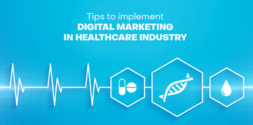 Tips to implement digital marketing in healthcare industry