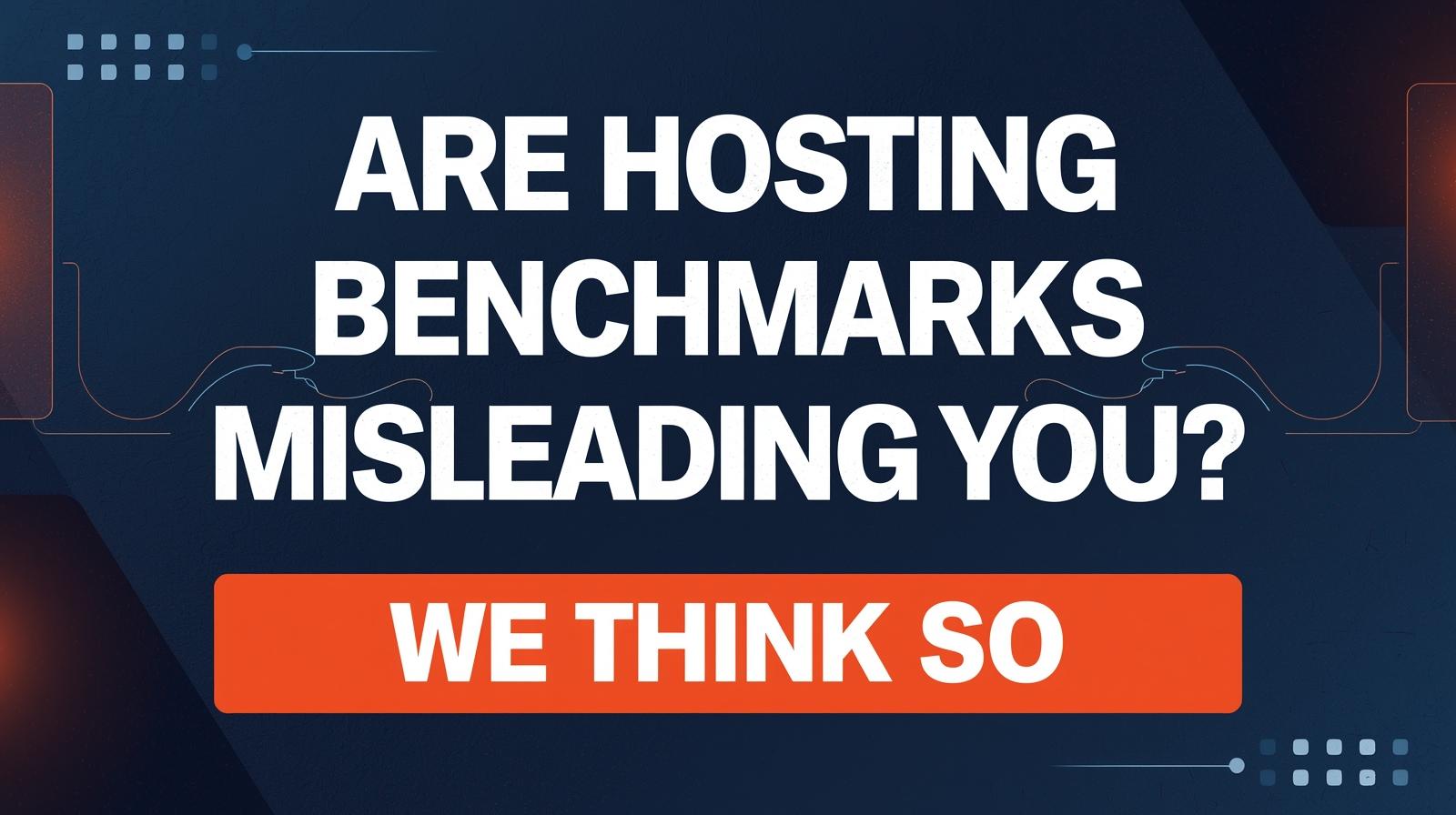 Are Hosting Benchmarks Misleading You? We Think So