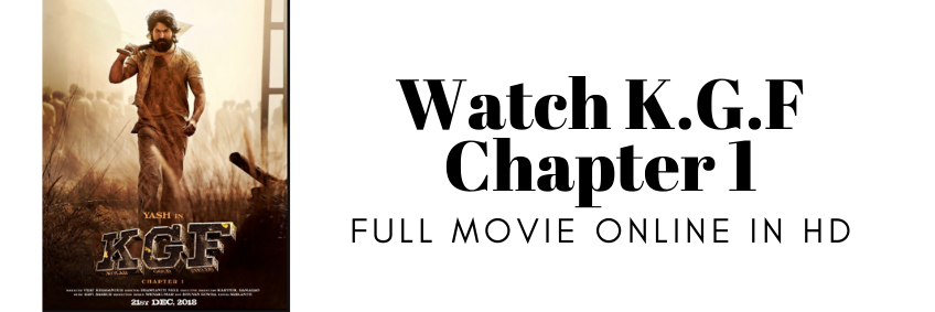 Watch K.G.F Chapter 1 Full Movie Online in HD