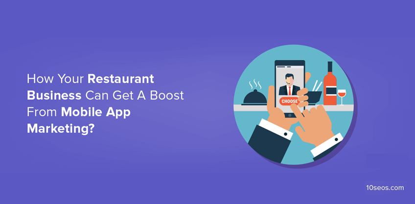 How Your Restaurant Business Can Get A Boost From Mobile App Marketing?