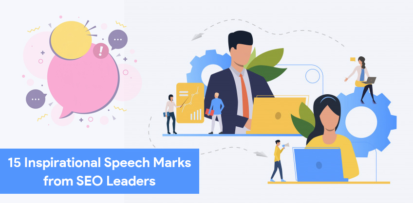 15 Inspirational Speech Marks from SEO Leaders