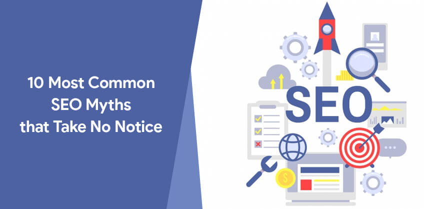 10 Most Common SEO Myths that Take No Notice