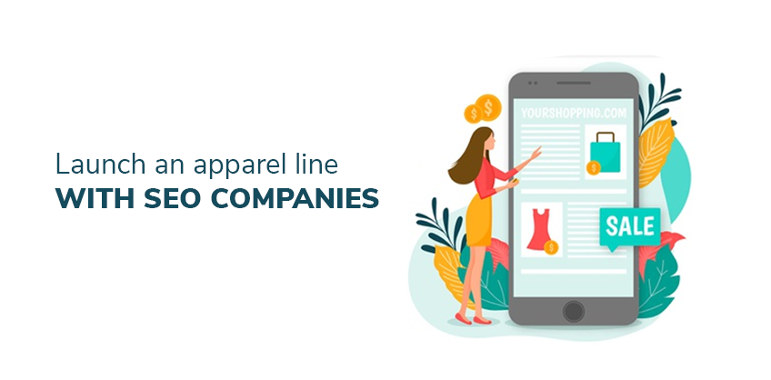 How to launch an apparel line with seo companies.