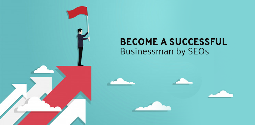 How to become a successful businessman by SEOs?