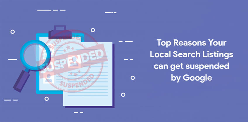 Top Reasons Your Local Search Listings can get suspended by Google