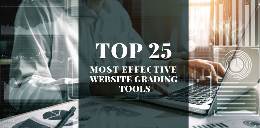 Top 25 MOST EFFECTIVE WEBSITE GRADING TOOLS
