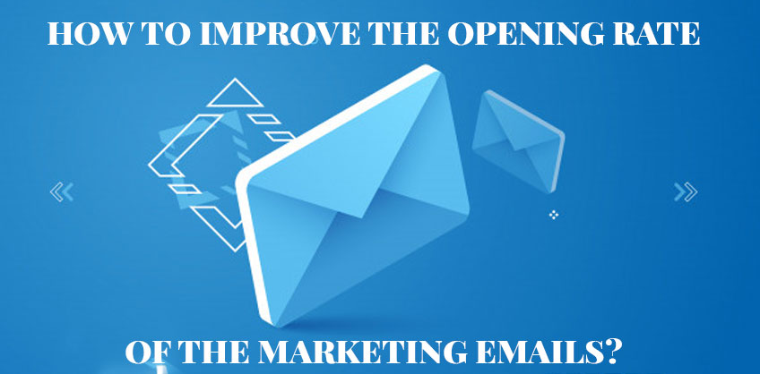 How To Improve the Opening Rate Of the Marketing Emails?