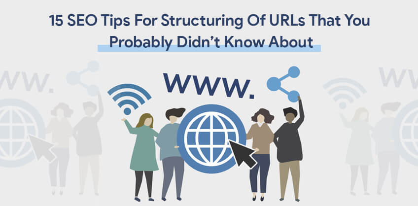 15 SEO Tips For Structuring Of URLs That You Probably Didn’t Know About