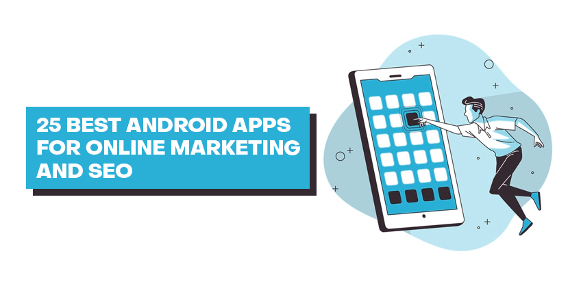 25 BEST ANDROID APPS FOR ONLINE MARKETING AND SEO