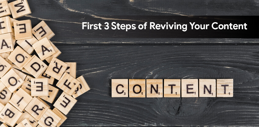 First 3 Steps of Reviving Your Content