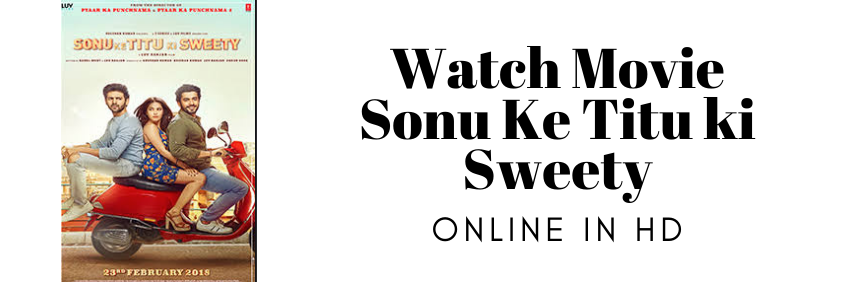Watch full movie Sonu Ke Titu ki Sweety online in HD