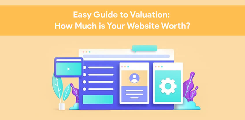 Easy Guide to Valuation: How Much is Your Website Worth?