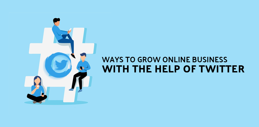 WAYS TO GROW ONLINE BUSINESS WITH THE HELP OF TWITTER