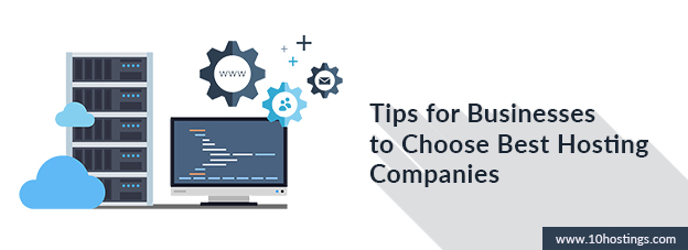 Tips for Businesses to Choose Best Hosting Companies