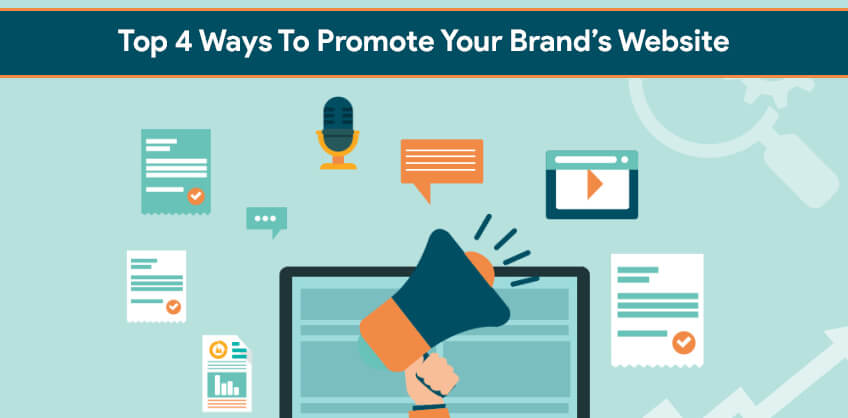 Top 4 Ways To Promote Your Brand’s Website