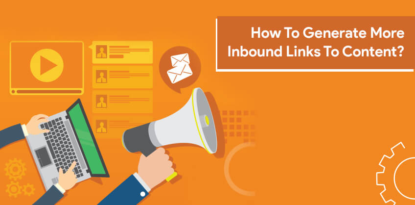 How To Generate More Inbound Links To Content?