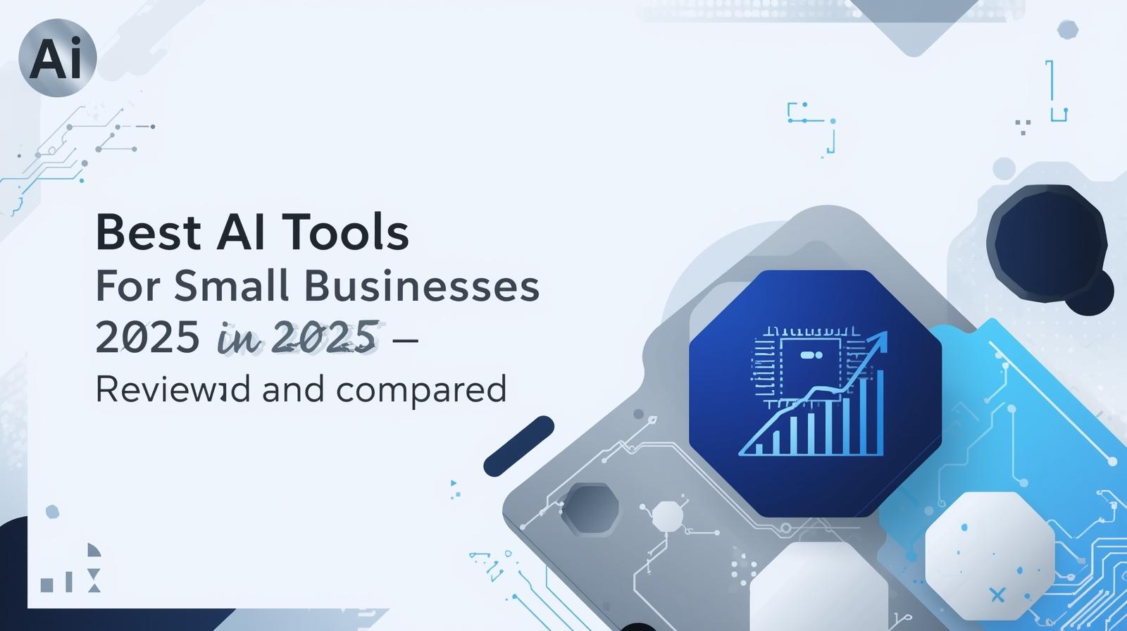Best AI Tools for Small Businesses in 2025 – Reviewed and Compared