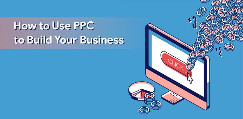 How to Use PPC to Build Your Business