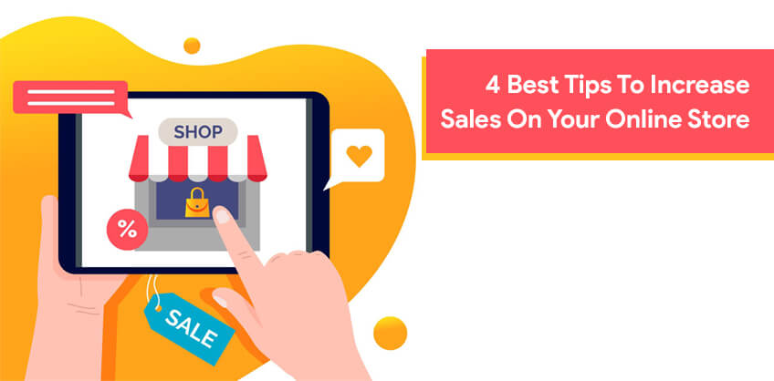 4 Best Tips To Increase Sales On Your Online Store