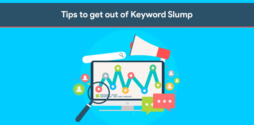 Tips to get out of Keyword Slump
