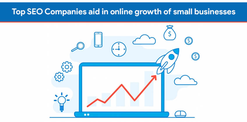 Top SEO Companies aid in online growth of small businesses