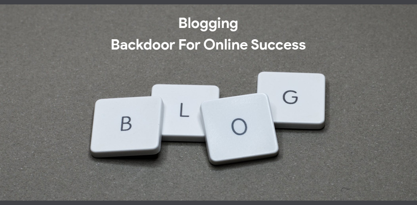 Blogging - Backdoor For Online Success