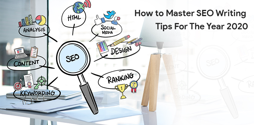 How to Master SEO Writing: Tips For The Year 2020