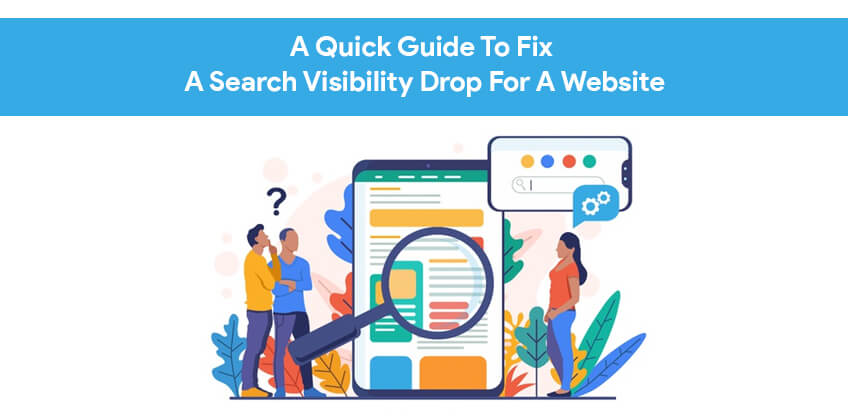 A Quick Guide To Fix A Search Visibility Drop For A Website