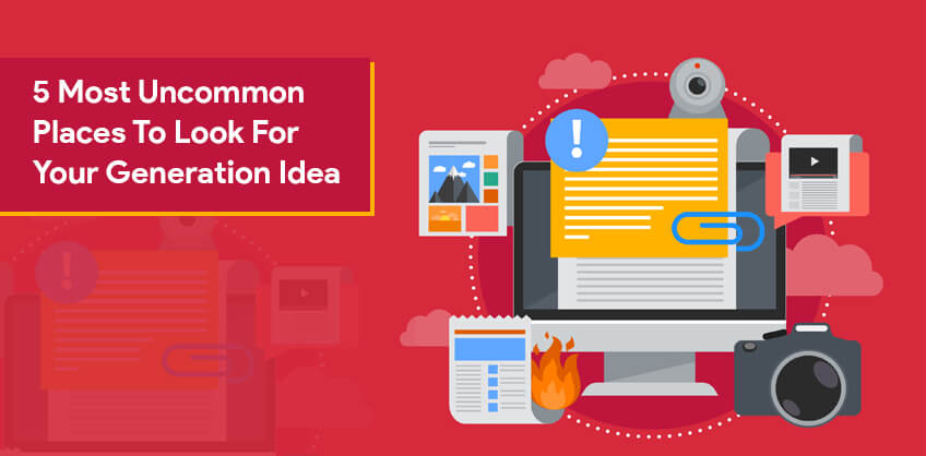 5 Most Uncommon Places To Look For Your Content Generation Idea