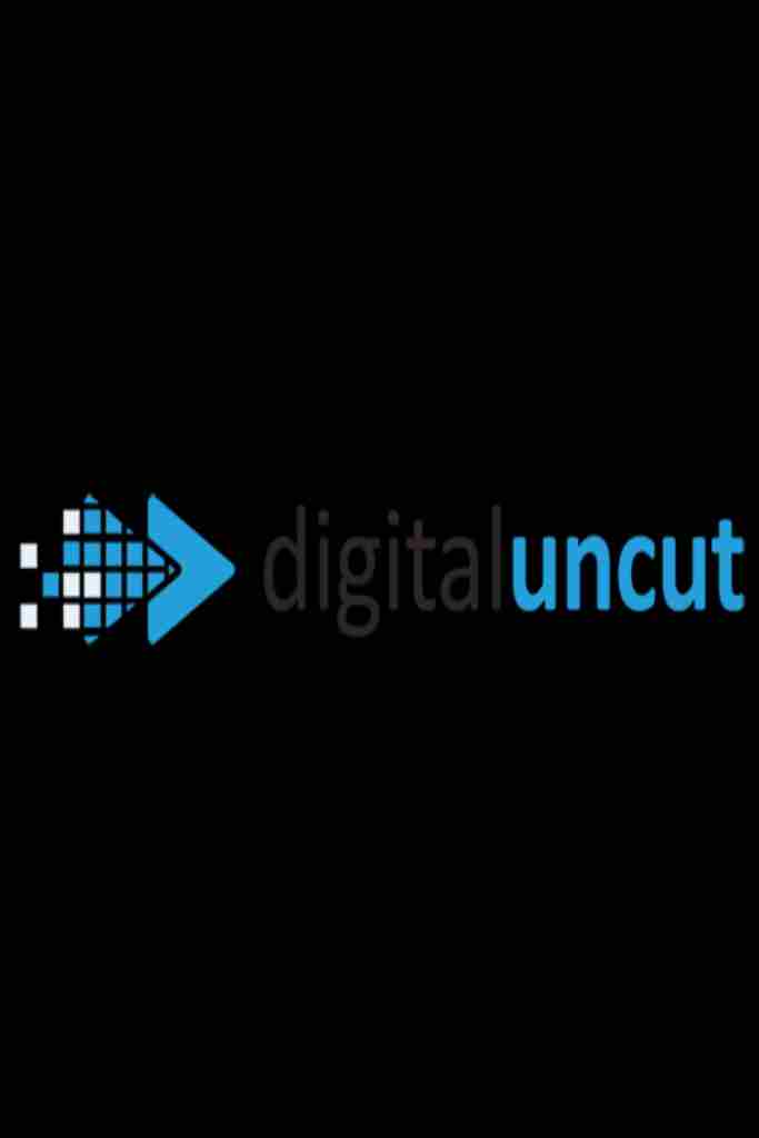 Digital Uncut